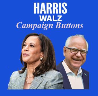 Click Here for Kamala Harris Walz 2024 Campaign Buttons